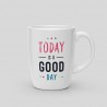 Caneca "Today is a good day"